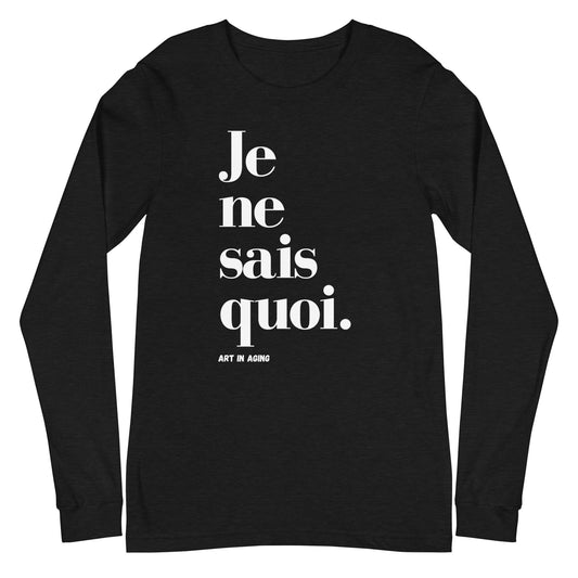 Je Ne Sais Quoi Long Sleeve Shirt | Art in Aging