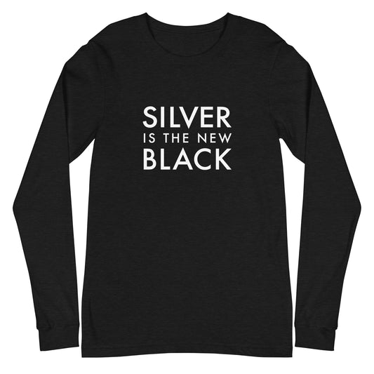Silver is the New Black Long Sleeve Shirt | Art in Aging