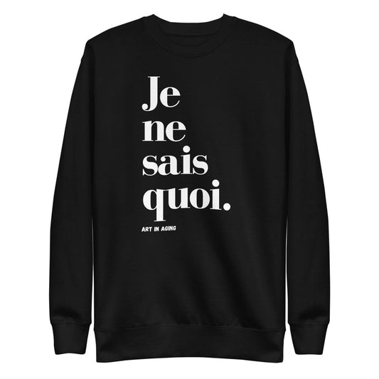 Je Ne Sais Quoi Sweatshirt | Art in Aging