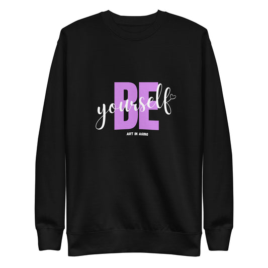Be Yourself Sweatshirt | Art in Aging
