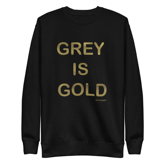 Grey is Gold Sweatshirt | Art in Aging