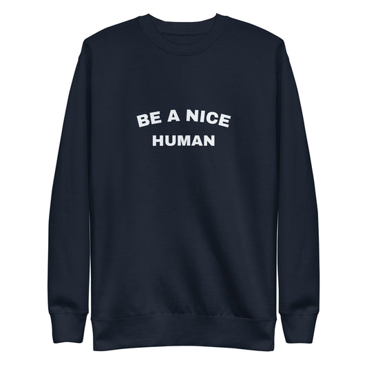 Be a Nice Human Sweatshirt | Art in Aging