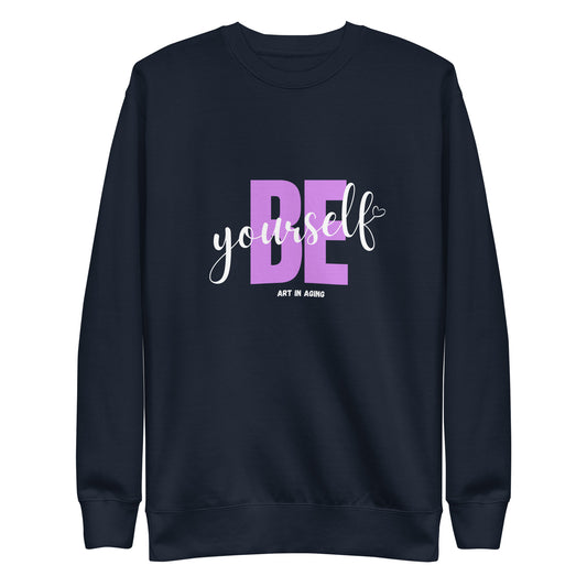 Be Yourself Sweatshirt | Art in Aging