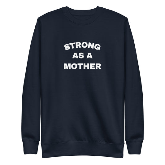 Strong as a Mother Sweatshirt | Art in Aging