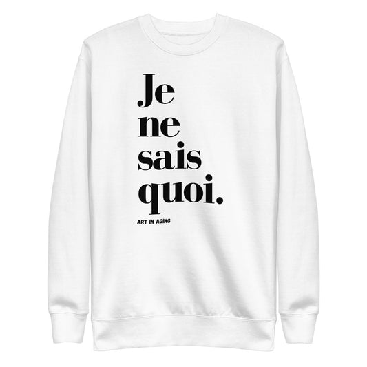 Je Ne Sais Quoi Sweatshirt | Art in Aging