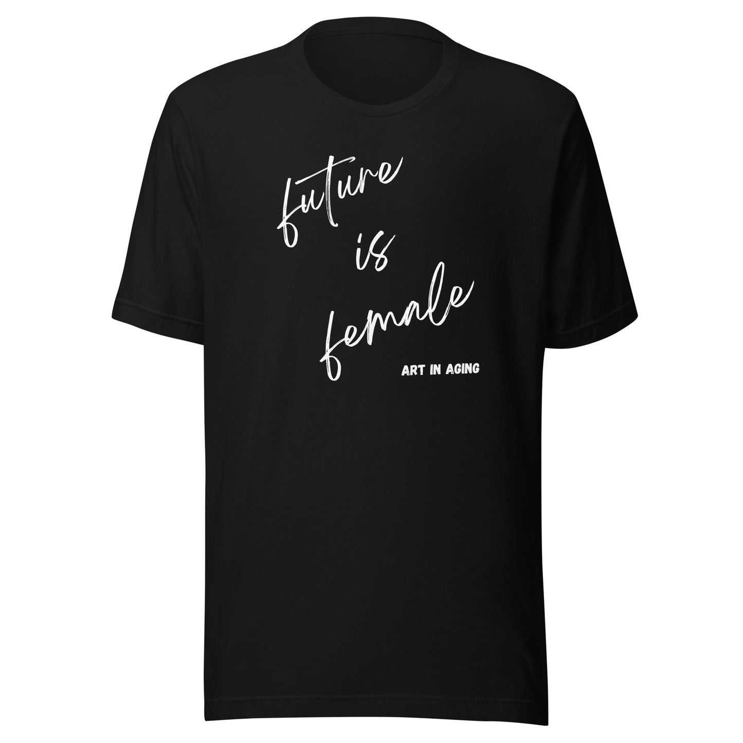 Future is Female T-Shirt | Art in Aging