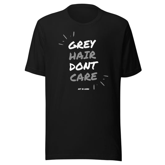 Grey Hair Don't Care T-Shirt | Art in Aging