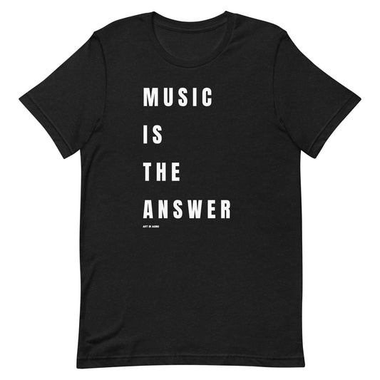Music is the Answer T-Shirt | Art in Aging