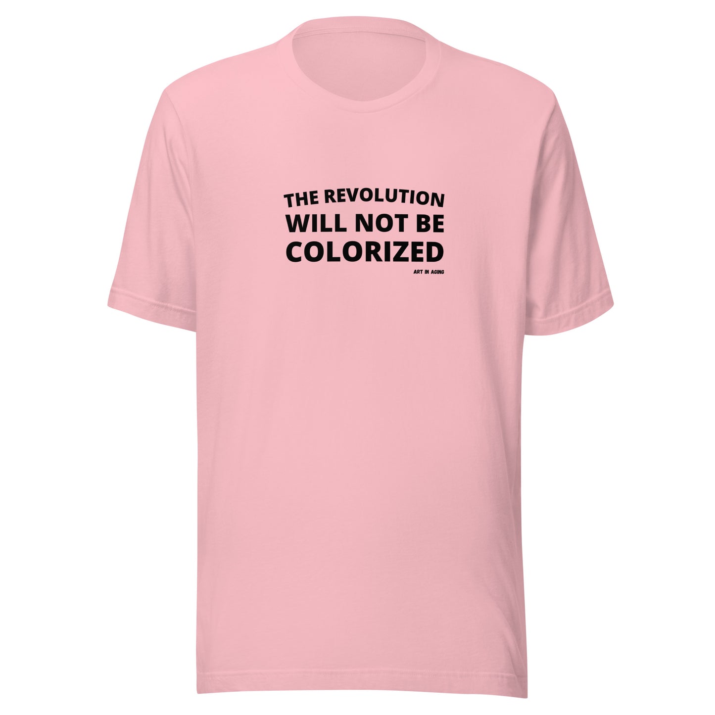The Revolution Will Not Be Colorized T-Shirt | Art in Aging