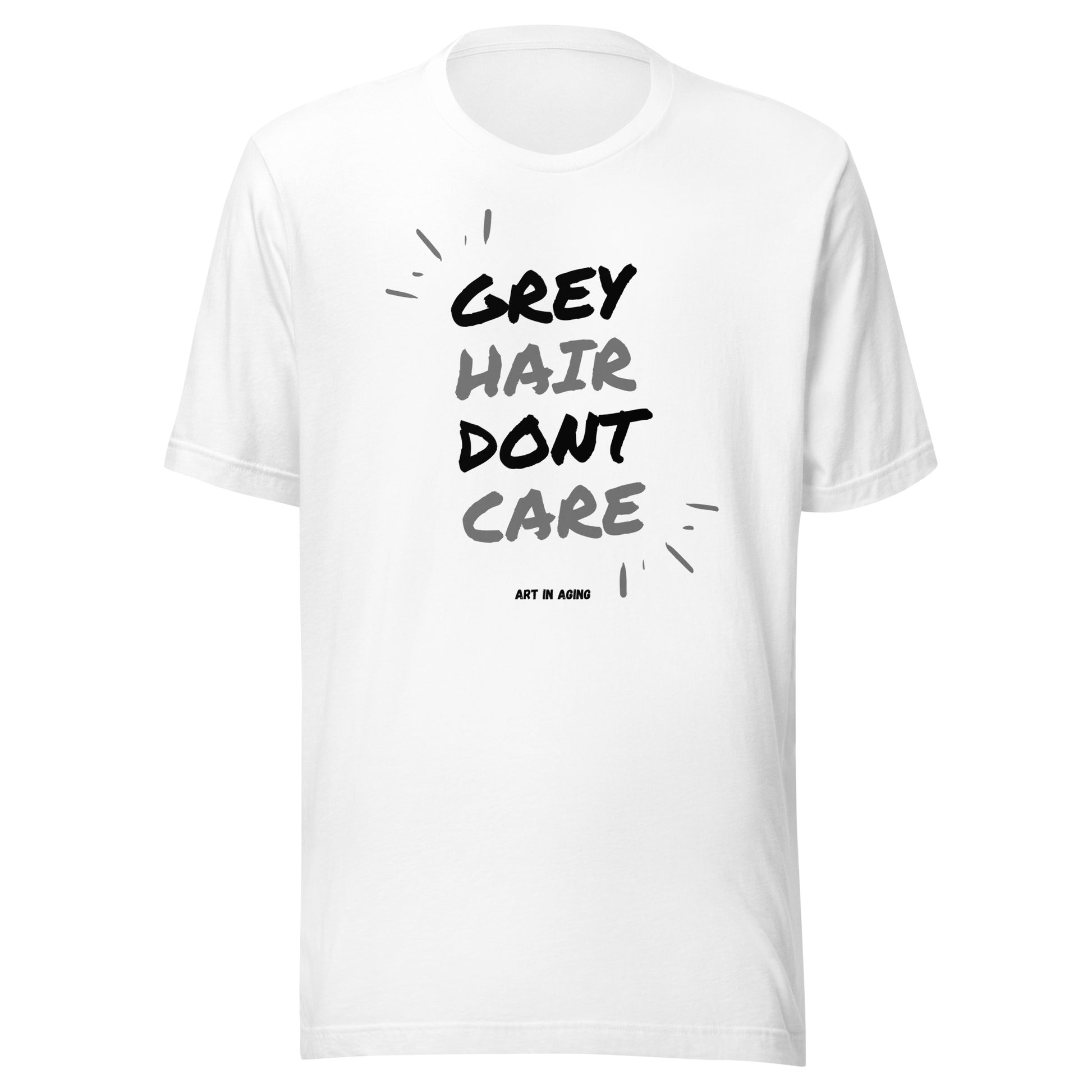 Grey Hair Don't Care T-Shirt | Art in Aging