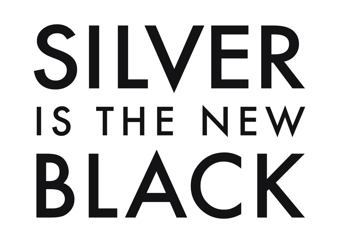 Silver is the New Black | Silver Sisters