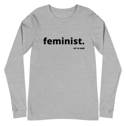 Feminist Long Sleeve Shirt | Art in Aging