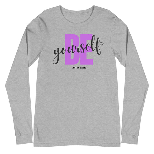 Be Yourself Long Sleeve Shirt | Art in Aging