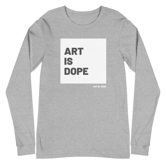 Art is Dope Long Sleeve Shirt | Art in Aging
