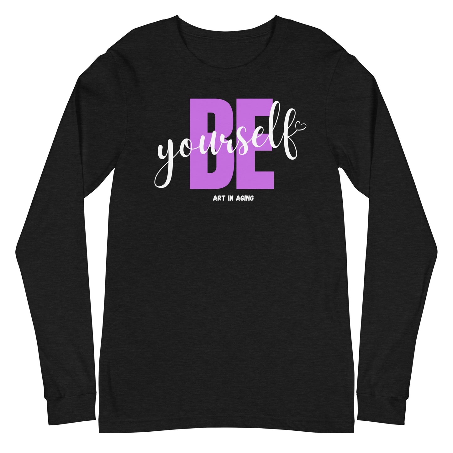 Be Yourself Long Sleeve Shirt | Art in Aging