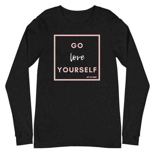 Go Love Yourself Long Sleeve Shirt | Art in Aging