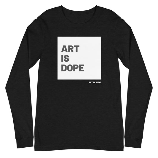Art is Dope Long Sleeve Shirt | Art in Aging