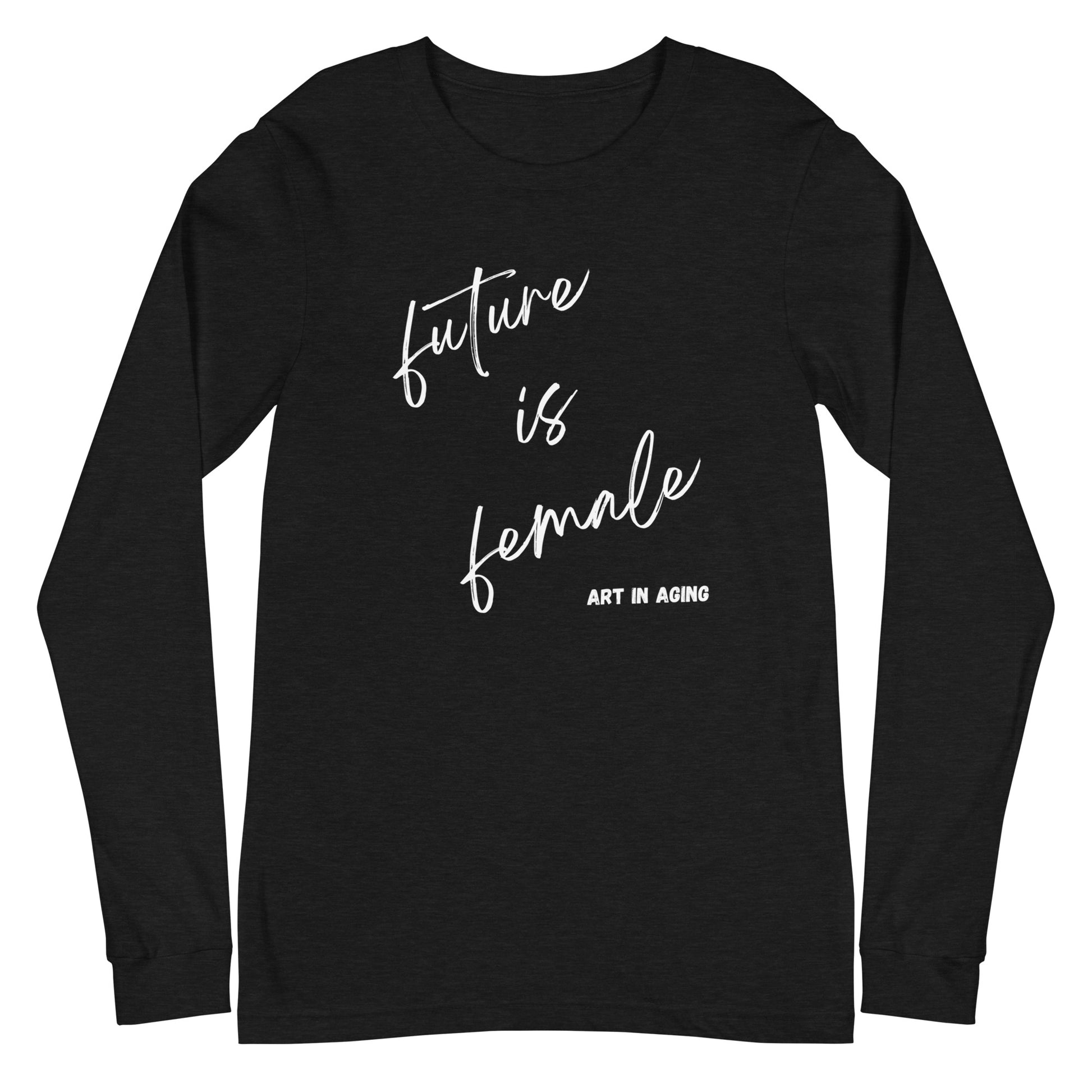 Future is Female Long Sleeve Shirt | Art in Aging