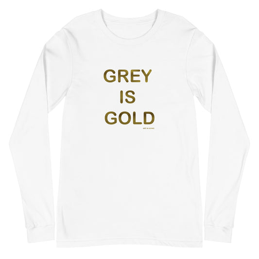 Grey is Gold Long Sleeve Shirt | Art in Aging