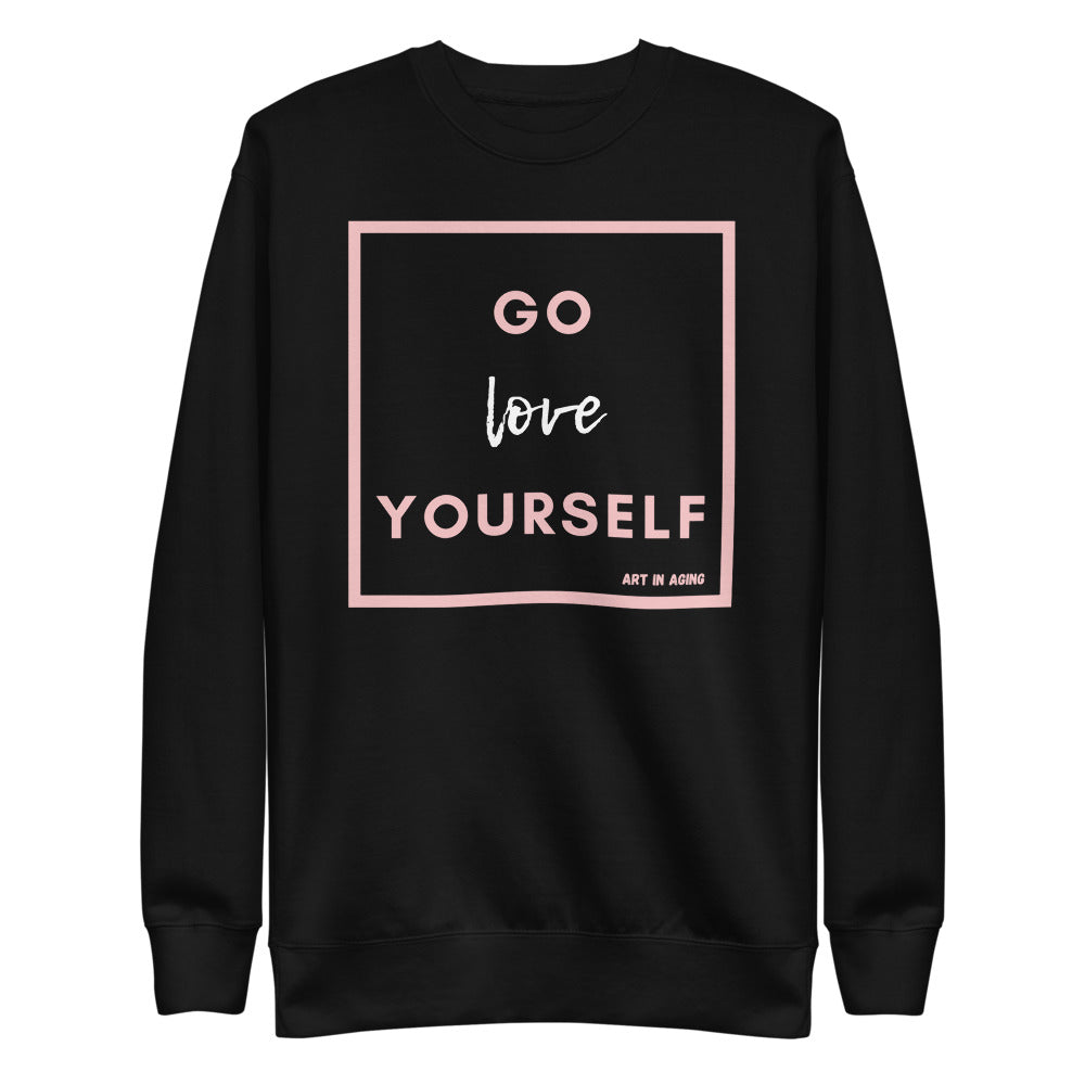 Go Love Yourself Sweatshirt | Art in Aging