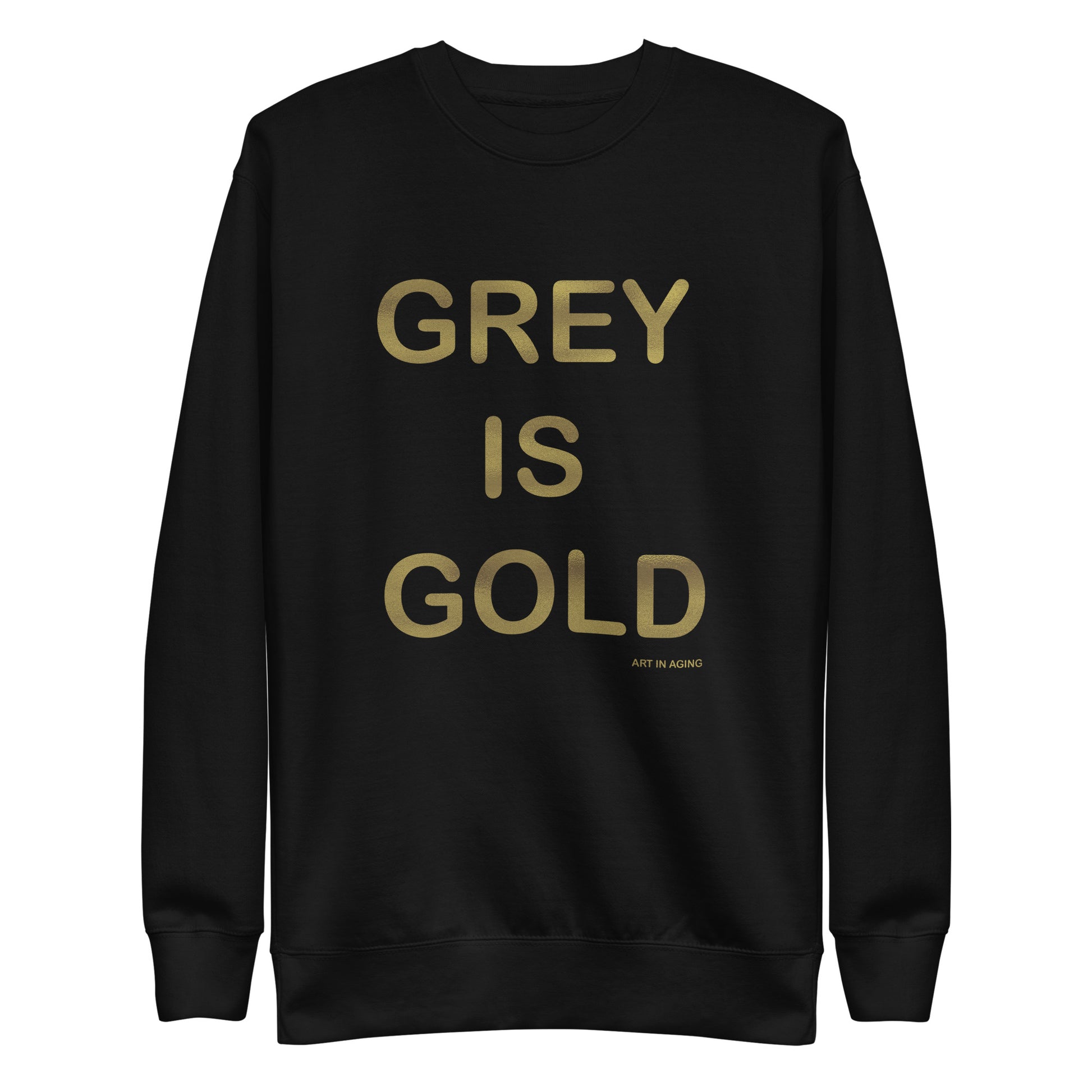 Grey is Gold Sweatshirt | Art in Aging
