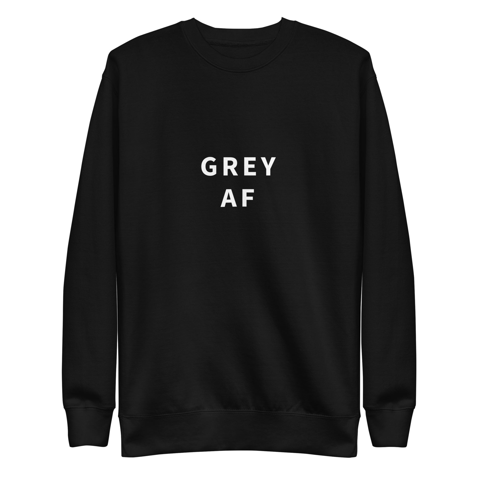 Grey AF Sweatshirt | Art in Aging