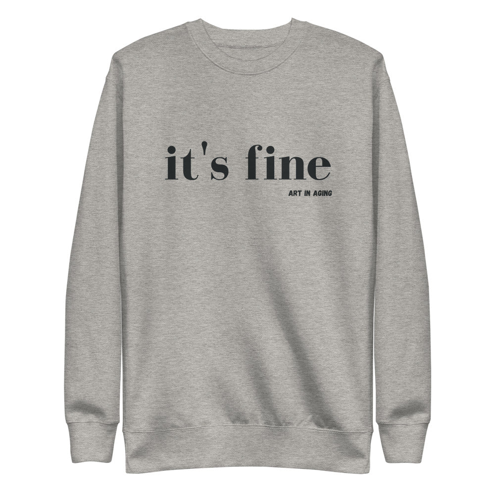 It's Fine Sweatshirt | Art in Aging