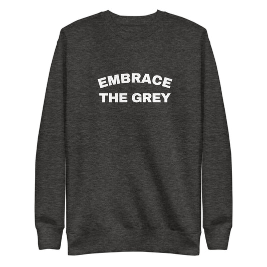 Embrace the Grey Sweatshirt | Art in Aging