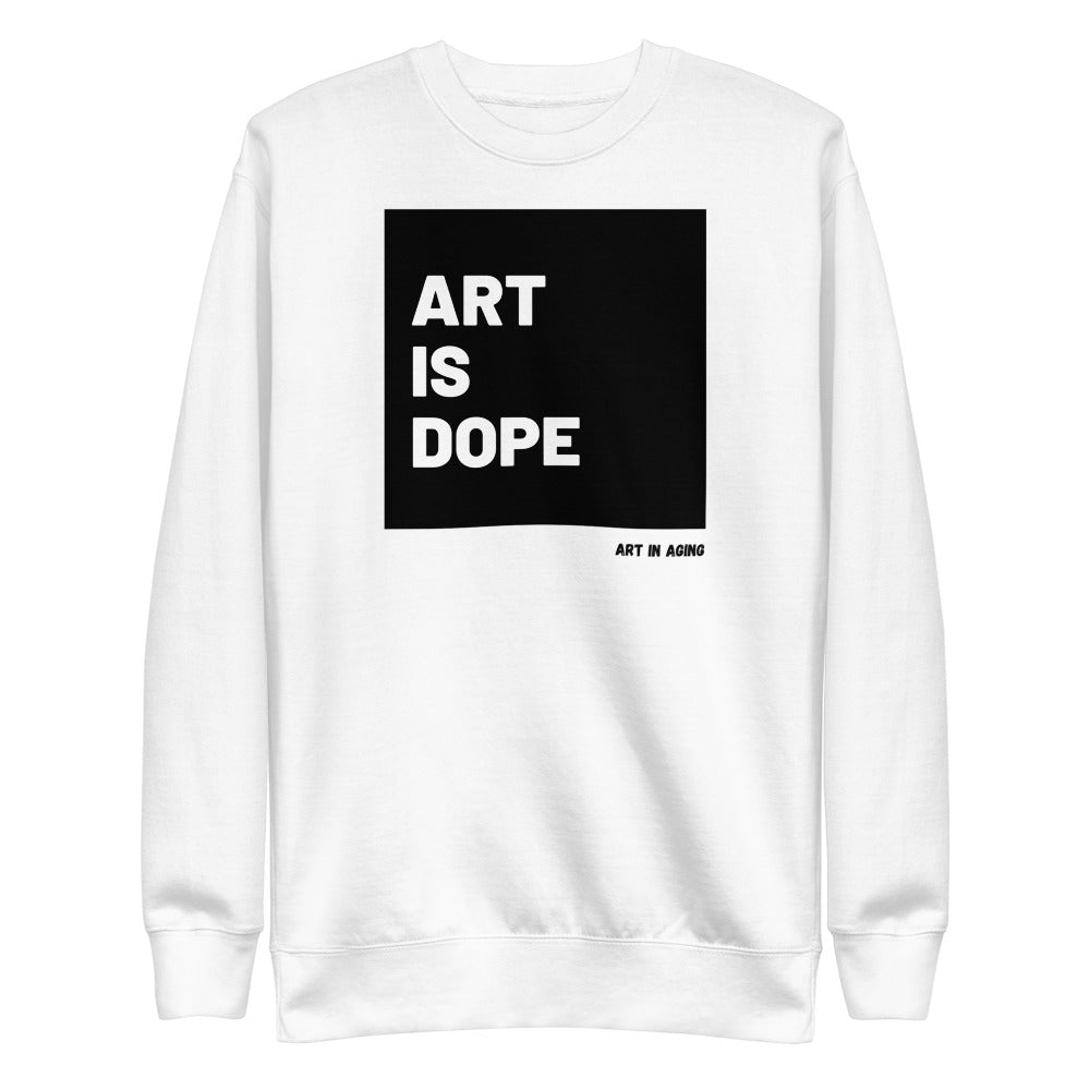 Art is Dope Sweatshirt | Art in Aging