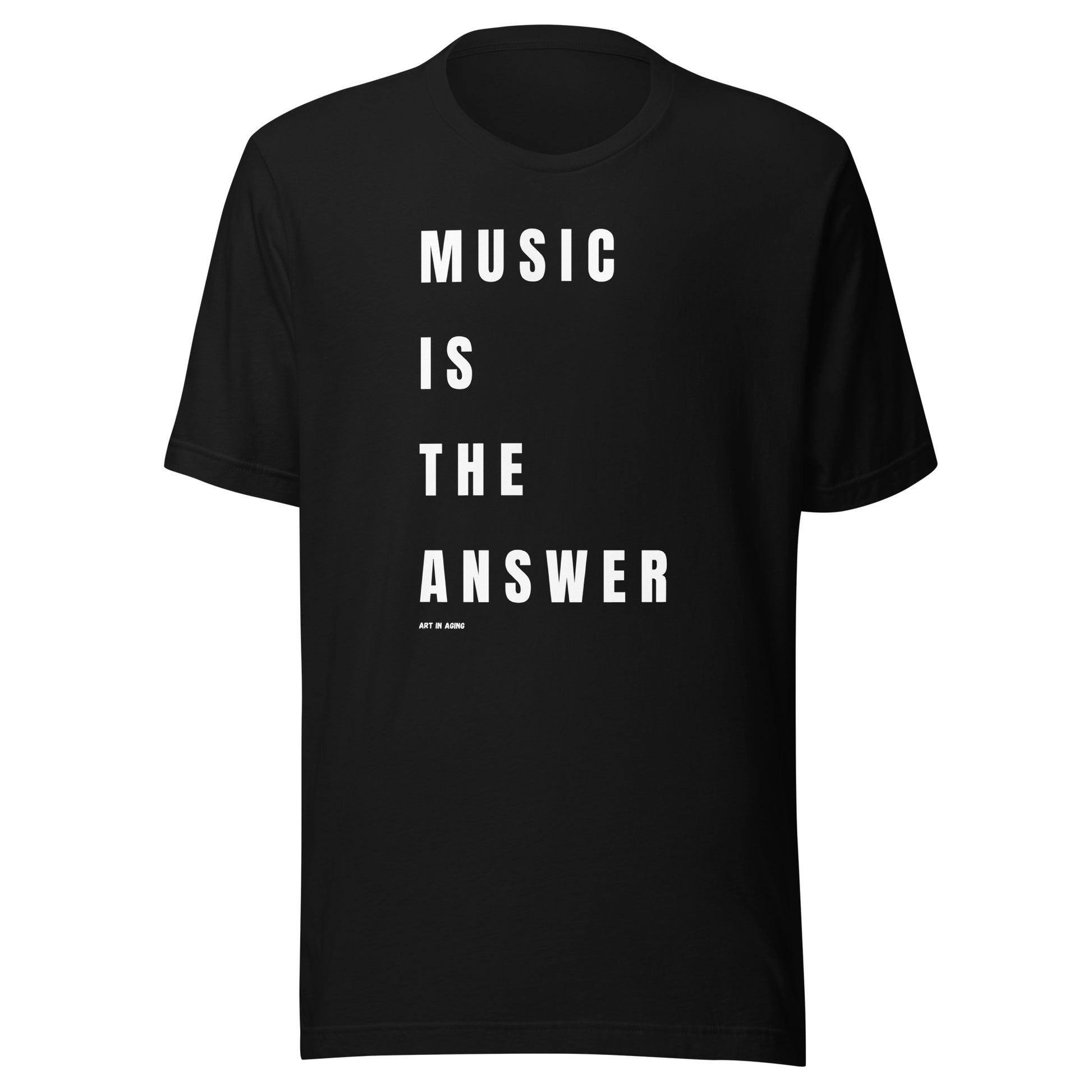 Music is the Answer T-Shirt | Art in Aging