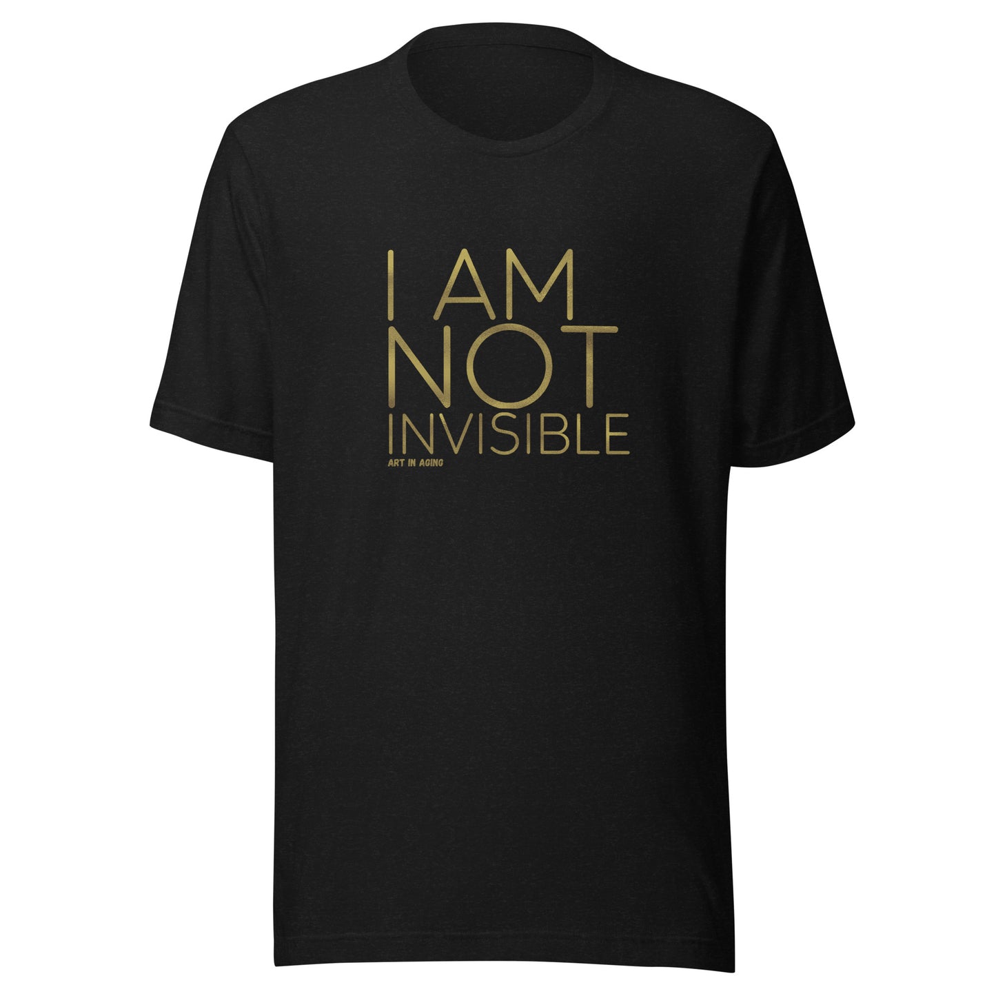 I Am Not Invisible T-Shirt | Art in Aging