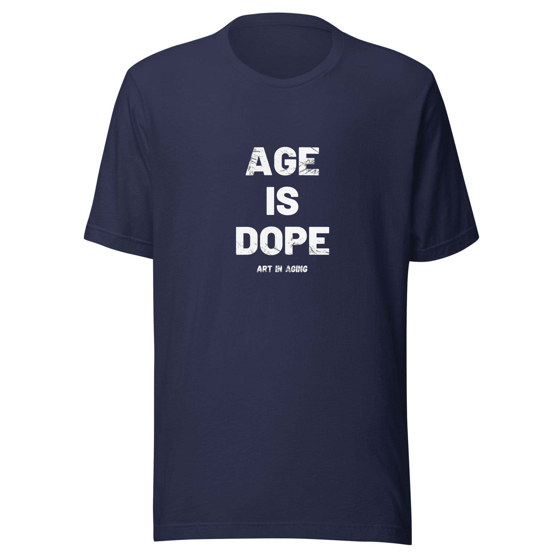 Age is Dope T-Shirt | Art in Aging