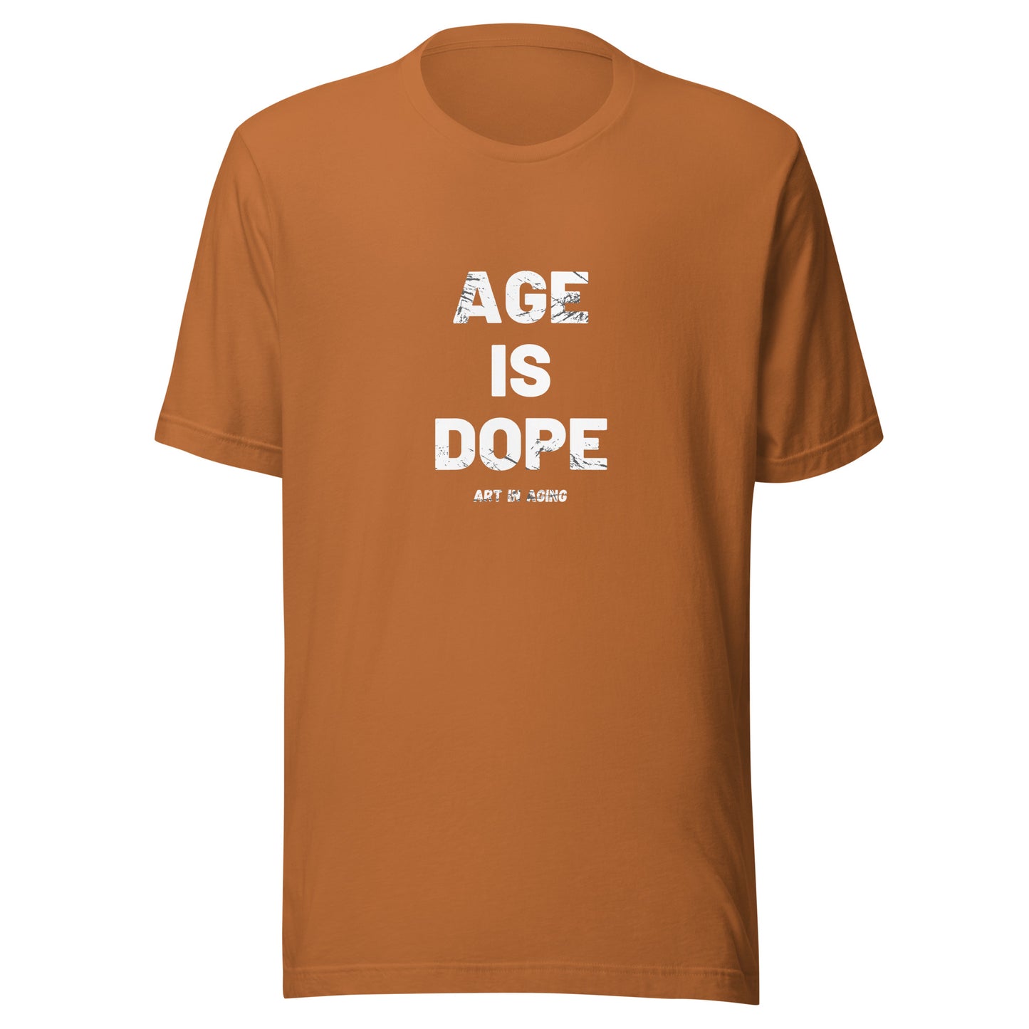 Age is Dope T-Shirt | Art in Aging
