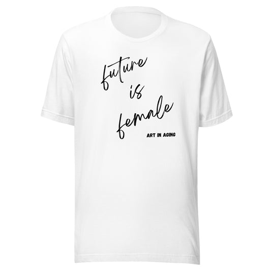 Future is Female T-Shirt | Art in Aging