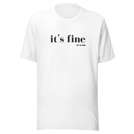 It's Fine T-Shirt | Art in Aging