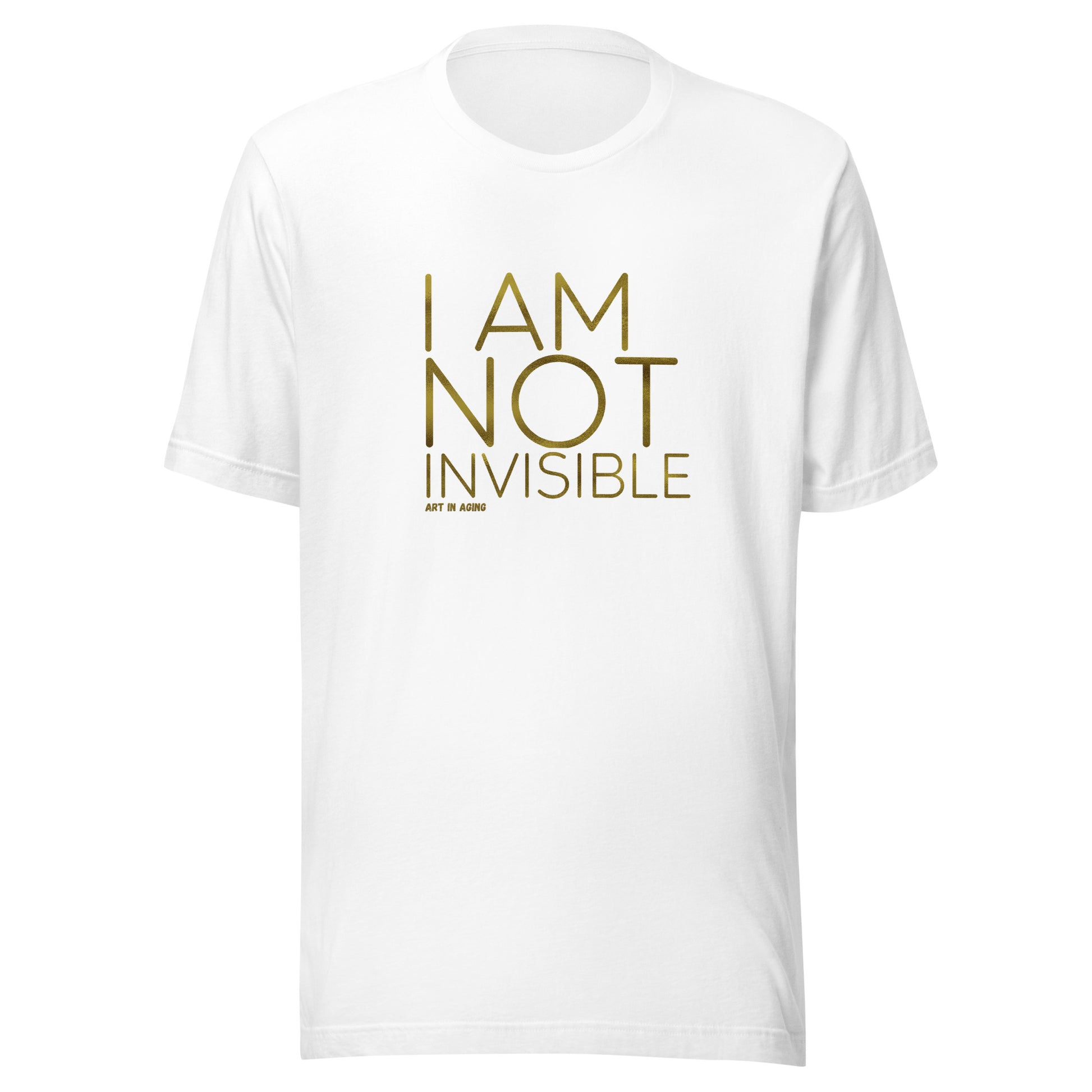 I Am Not Invisible T-Shirt | Art in Aging