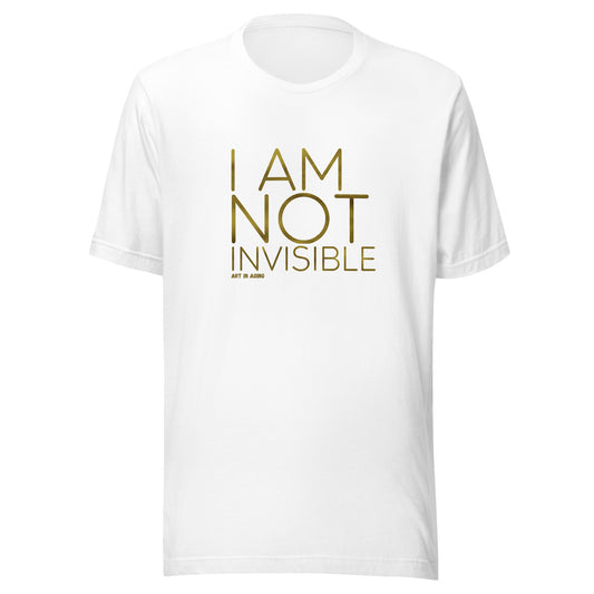 I Am Not Invisible T-Shirt | Art in Aging